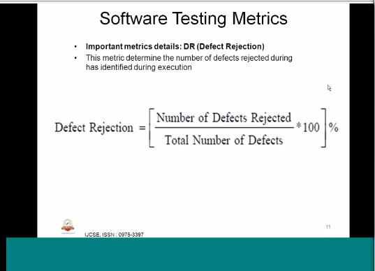 The next one defect rejection these also one of the important test metrics, this will determine the number of defects rejecte4d during the execution.