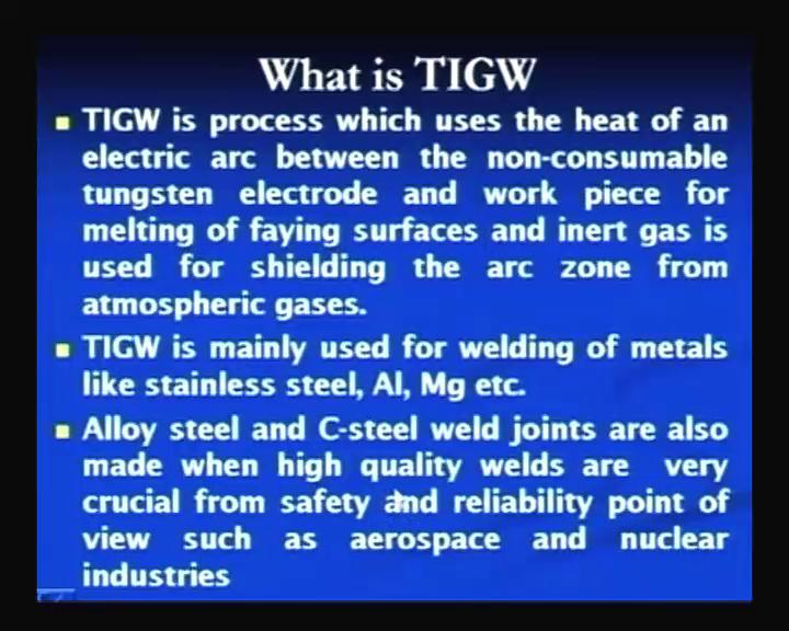 Shielding gas helps to protect the weld pool and the tungsten electrode from the atmospheric contamination.