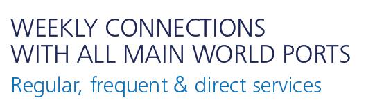 4. Connectivity Connectivity: efficient maritime connections with foreland & Mediterranean Weekly connections with all main world ports