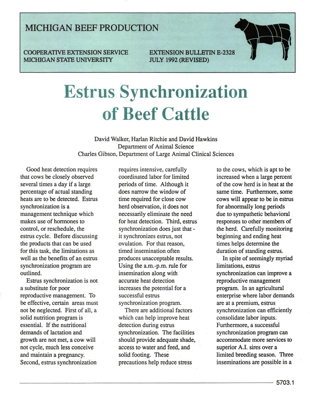 MICHIGAN BEEF PRODUCTION COOPERATIVE EXTENSION SERVICE MICHIGAN STATE UNIVERSITY EXTENSION BULLETIN E-2328 JULY 1992 (REVISED) Estrus Synchronization of Beef Cattle David Walker, Harlan Ritchie and