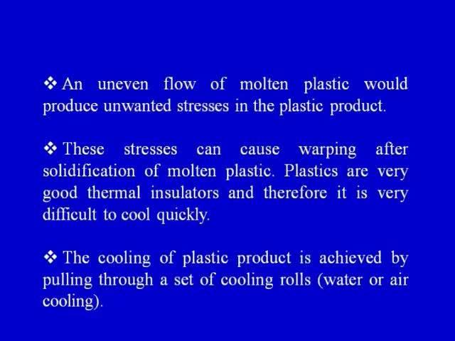 (Refer Slide Time: 25:22) An even flow of molten plastic would produce unwanted stresses in the plastic product.