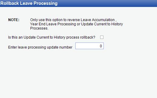 Rollback Leave Processing Use this screen to reverse a leave accrual if leave has accidentally been accumulated more than once. You will need to specify the Leave Accrual Update Number.