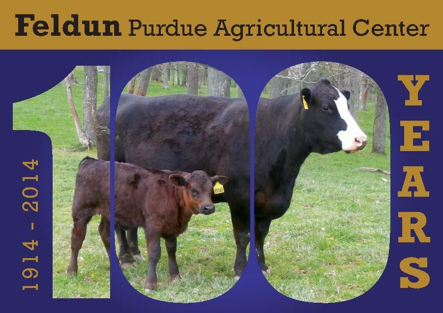 Feldun Purdue Agricultural Center 100th Year Celebration Event & Tours Date: Saturday, August 23, 2014 Times: 2-3:00pm Registration 3-5:30pm Farm Tours 6-6:45pm Dinner Evening Program Location: