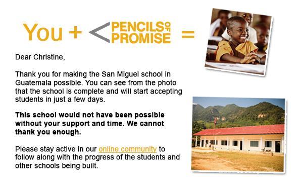 From: Christine Hagan <christine@gmail.demo> Date: Thurs, May 29, 2014 at 9:08 AM Subject: Re: Thank you from the San Miguel School in Guatemala To: Adam Braun <adam@pencilsofpromise.