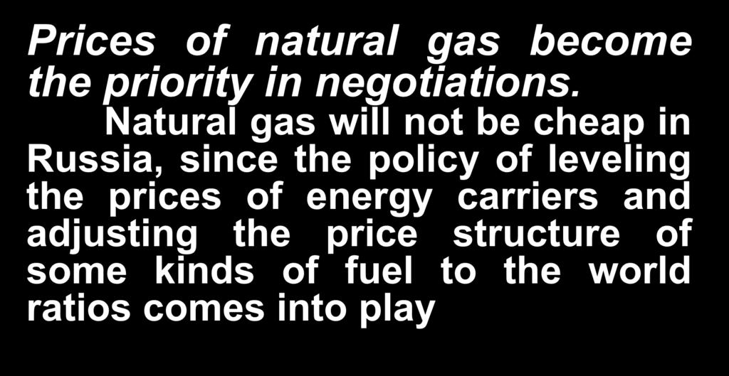 FACTOR 3 Prices of natural gas become the priority in negotiations.