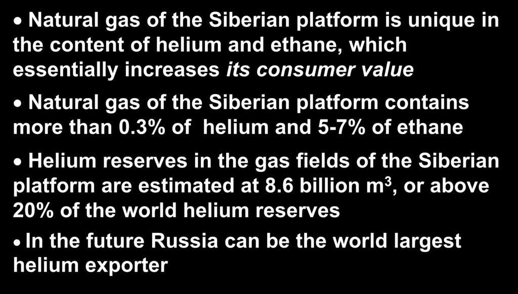 FACTOR 4 Natural gas of the Siberian platform is unique in the content of helium and ethane, which