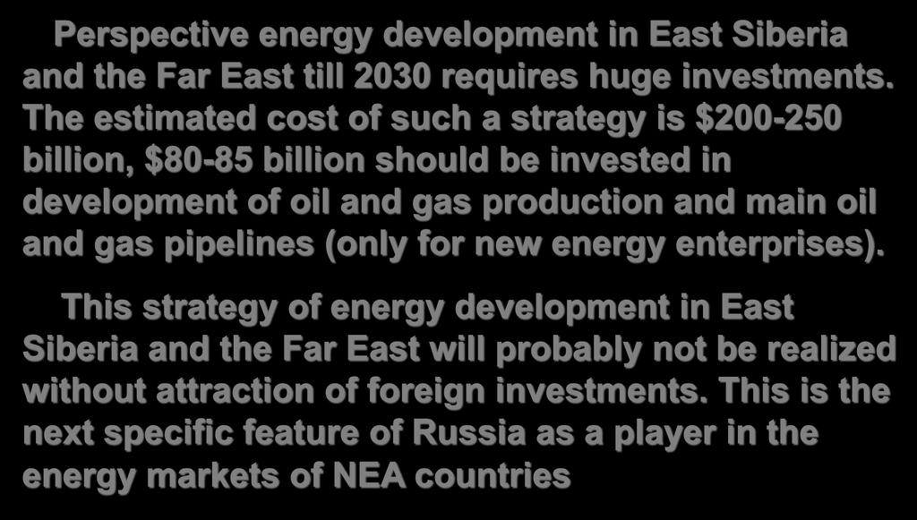 I. Perspective energy development in East Siberia and the Far East till 2030 requires huge investments.