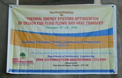 week workshop on Thermal Energy Systems- Optimization of Design for Fluid Flows and Heat Transfer was conducted during 19 th - 23 rd, December, 2016 in Mechanical Engineering Department.