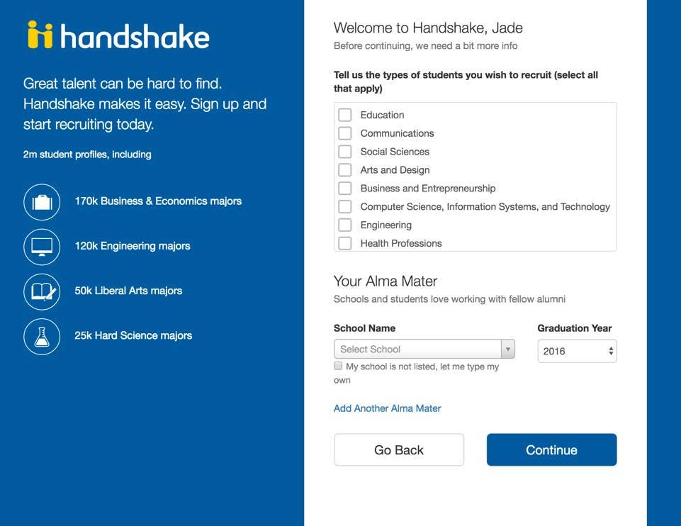 Enter your recruiting interests and Alma Mater to better understand how you can use Handshake. Then click <Continue>.