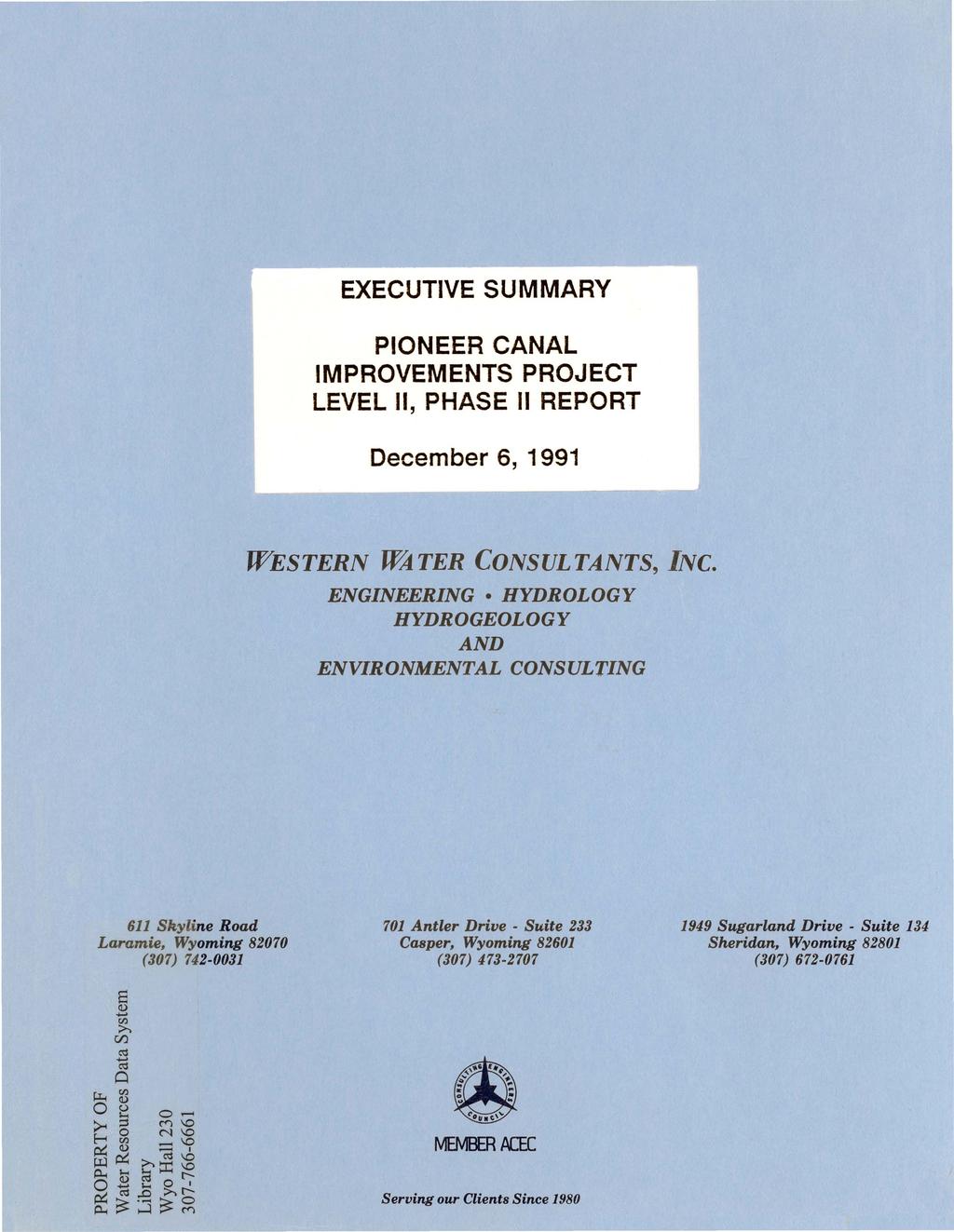 EXECUTIVE SUMMARY PIONEER CANAL IMPROVEMENTS PROJECT LEVEL II, PHASE II REPORT December 6, 1991 WESTERN w:tter CONSULTANTS, INC.