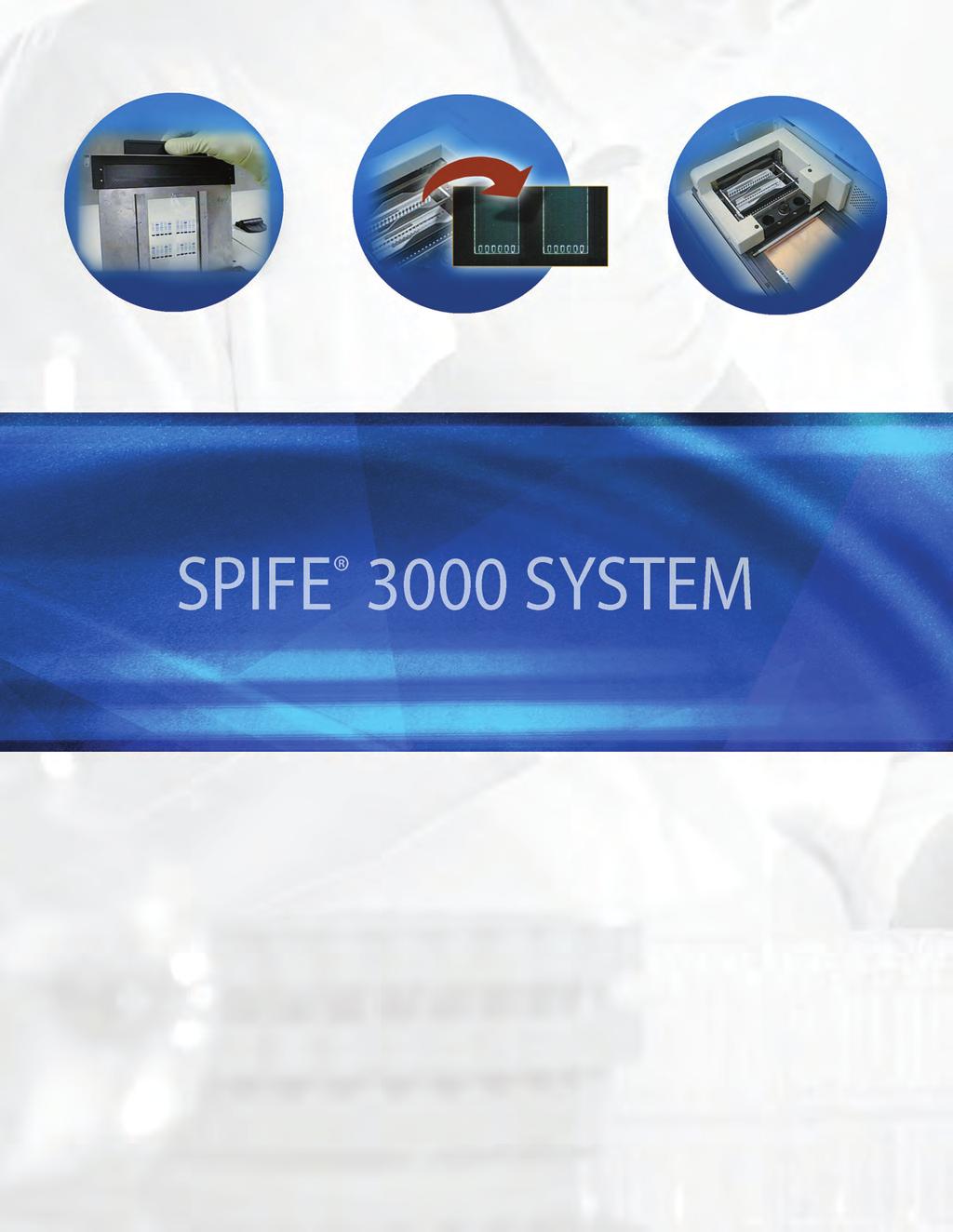 Designed with You in Mind The SPIFE 3000 system provides the automation busy labs need for separation and staining of visible electrophoretic analytes.