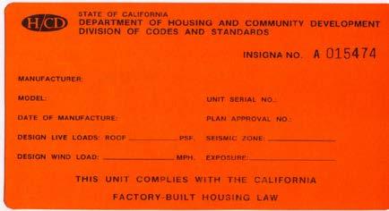 Factory-Built Housing Insignia of Approval All factory-built housing systems or components, offered for sale within California to first users, shall bear an HCD Insignia of Approval.