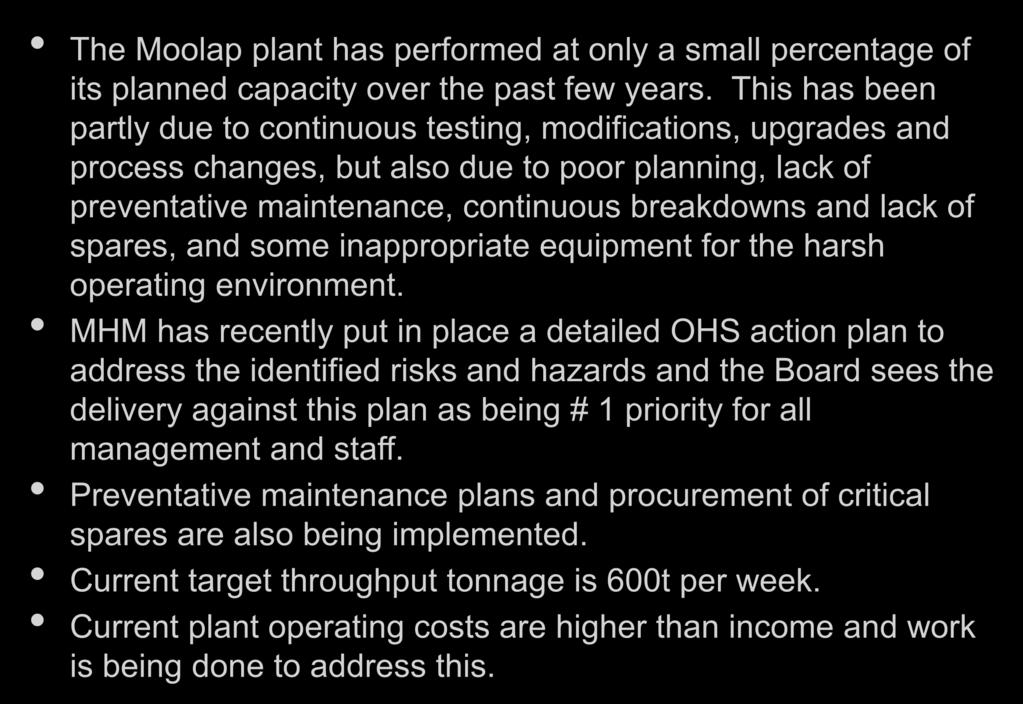 Plant Operations The Moolap plant has performed at only a small percentage of its planned capacity over the past few years.