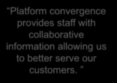 Platform convergence provides staff with collaborative