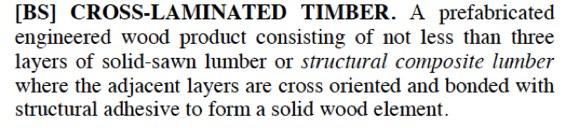 In 2015 IBC, CLT is now defined in Chapter 2 Definitions: Mass timber
