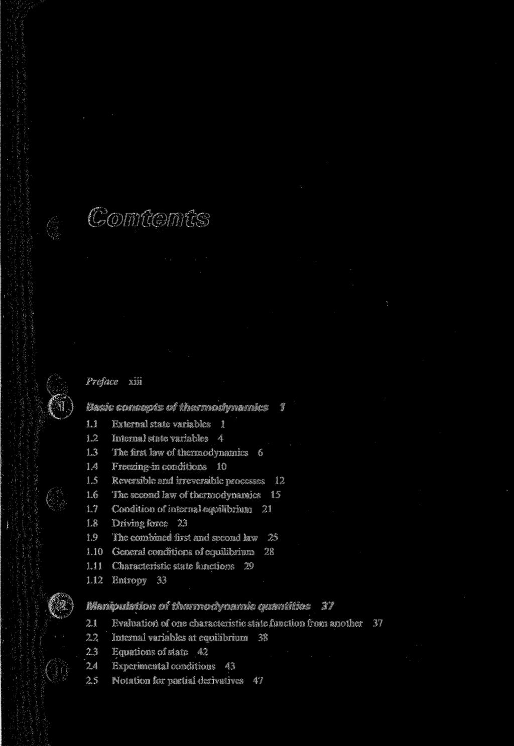 Contents Preface xiii Basic concepts of thermodynamics 1 1.1 External State variables 1 1.2 Internal State variables 4 1.3 The first law of thermodynamics 6 1.4 Freezing-in conditions 10 1.