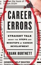 Career Errors: Straight Talk About the Steps and Missteps of Career Development Author: Frank