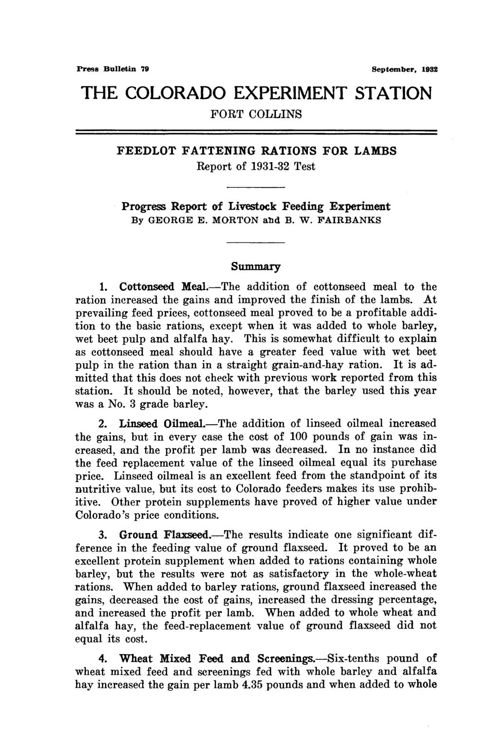 Press Bulletin 79 Sept-ember, 1932 THE COLORADO EXPERIMENT STATION FORT COLLINS FEEDLOT FATTENING RATIONS FOR LAMBS Report of 1931-32 Test Progress Report of Livestock Feeding Experiment By GEORGE E.