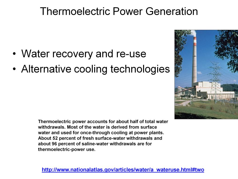 Water for thermoelectric power is used in generating electricity with steam-driven turbine generators.