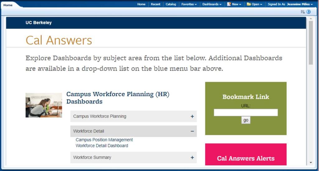 Accessing the Cal Answers Workforce Detail Reporting Dashboards Getting Started with Workforce Detail Reporting 1. Go to calanswers.berkeley.edu to log into the Cal Answers tool.