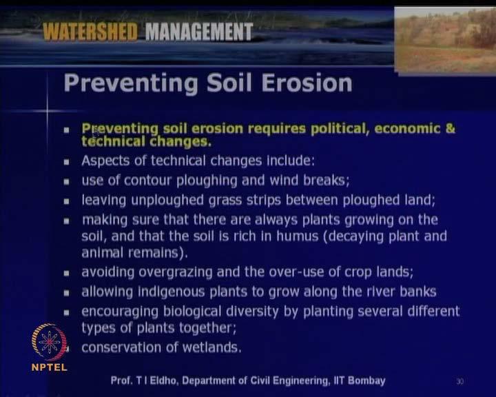 (Refer Slide Time: 50:25) So, now let us see how we can prevent the soil erosion. So, some of the important points are listed in this slide. So, to prevent soil erosion.
