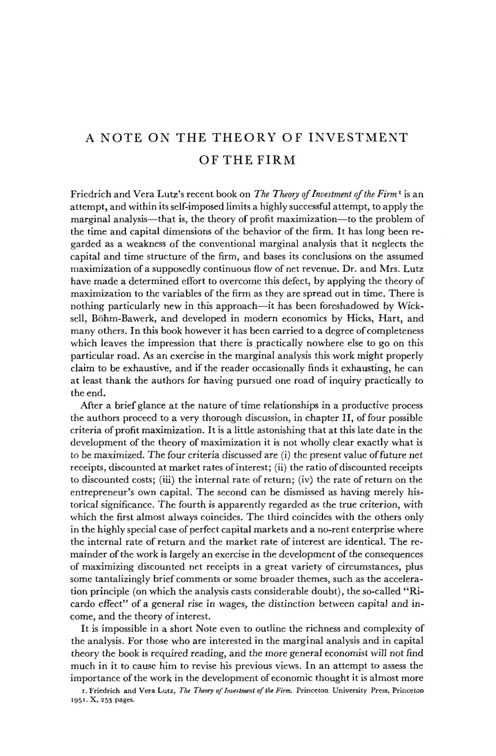 A NOTE ON THE THEORY OF INVESTMENT OF THE FIRM Friedrich and Vera Lutz s recent book on The Theory of Investment of the Firm I is an attempt, and within its self-imposed limits a highly successful