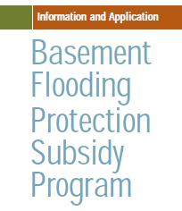 Adaptive Management Approach to Mitigating Urban Flooding Basement Flooding Protection Program Basement Flooding Protection Subsidy Program Financial subsidy of up to $3,400 per property,