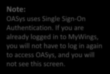 have to log in again to access OASys, and you will not