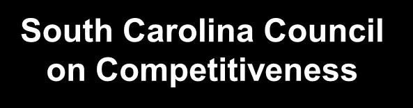Example: Organizing for Economic Development Cluster Committees South Carolina Council on Competitiveness Executive Committee Chaired by a business leader and reporting