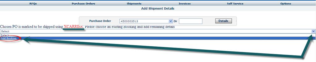 1C. The PO is automatically chosen to be shipped using XCarrier. To schedule a new shipment, select Add Booking from the drop down menu. 1D.