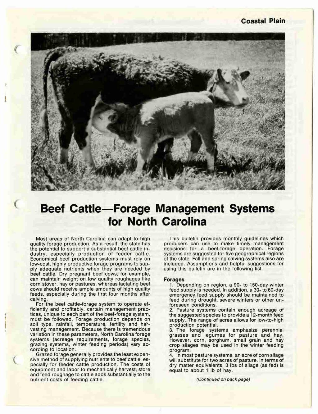 Coastal Plain Beef Cattle Forage Management Systems Most areas of North Carolina can adapt to high quality forage production.