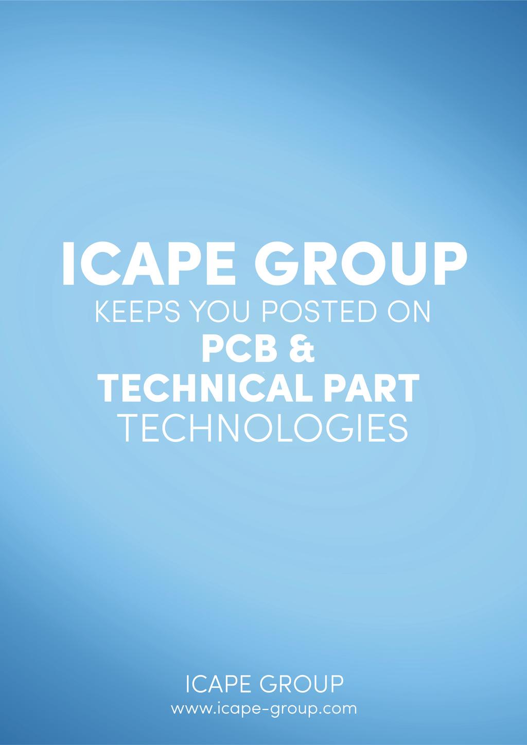 ICAPE Group keeps you posted on PCB & Technical Part Technologies YOUR