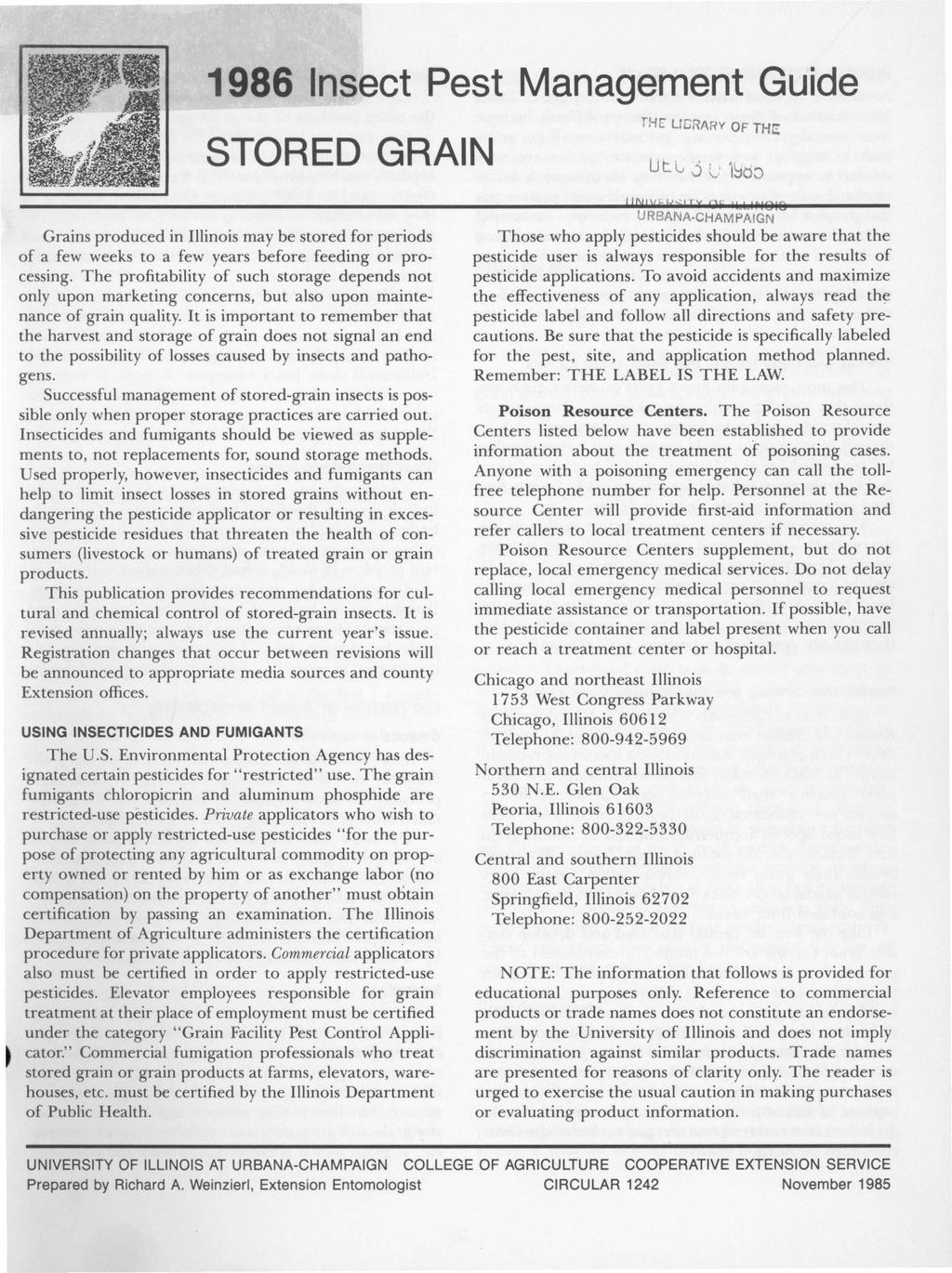 1986 Insect Pest Management Guide THE LIGRARY OF TH~ STORED GRAIN Uti.J j L: 1~d0 Grains produced in Illinois may be stored for periods of a few weeks to a few years before feeding or processing.