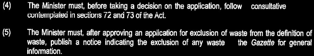 STAATSKOERANT, 2 JUNIE 2017 No. 40887 9 (4) The Minister must, before taking a decision on the application, follow consultative cuniempiatea in sections «and 73 of the Act.