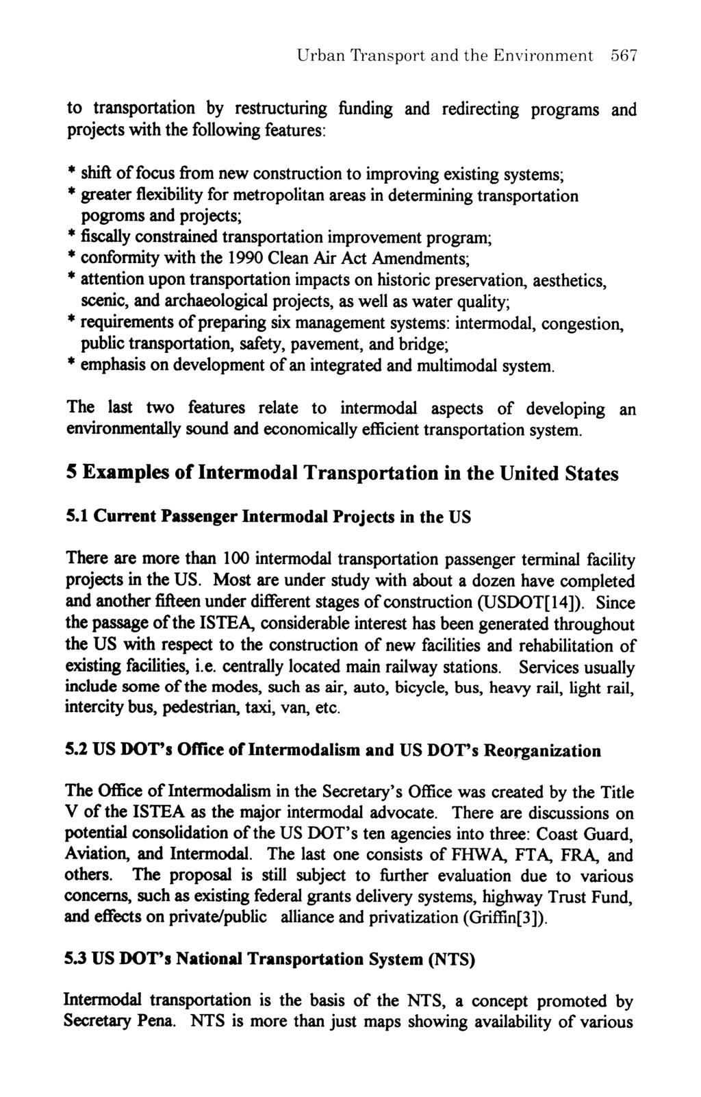 Urban Transport and the Environment 567 to transportation by restructuring funding and redirecting programs and projects with the following features: * shift of focus from new construction to
