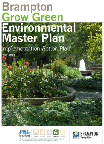Brampton Grow Green Environmental Master Plan Our Ask: Provincial support and investment in the City s ambitious strategic Grow Green projects, to improve Brampton s built and natural landscapes and