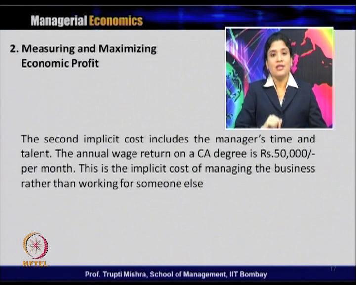 (Refer Slide Time: 27:42) Then, what is the second implicit cost here. The owner is the manager. So, the second implicit cost is the manager.