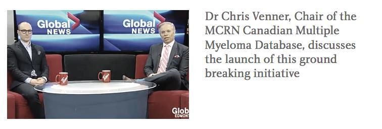 MCRN National Database A first of its kind in Canada, the MCRN Canadian Multiple Myeloma Database will inform the design of Canadianbased clinical trials and help guide clinical decision-making.