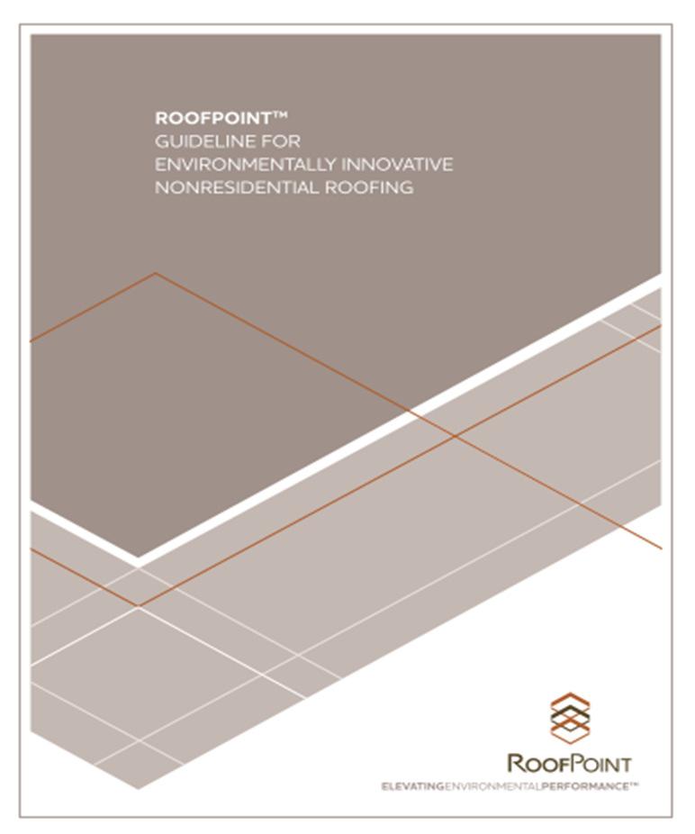 Today s Model: ROOFPOINT CM ROOFPOINT Guideline for Environmentally Innovative Commercial Roofing Sustainable guideline and rating system for roofing Comprehensive approach to
