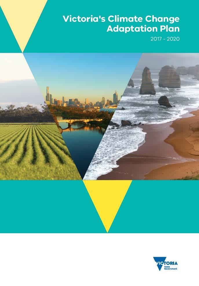 Victoria s Climate Change Adaptation Plan 2017-2020 Sets the direction of adaptation policy in Victoria for the next 4 years