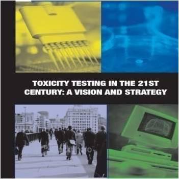 Toxicity testing in the 21 st century NRC report provided a vision and a strategy for shift to in vitro testing Report Called for a Transformative Change to Toxicity Testing, with 4 Major Components: