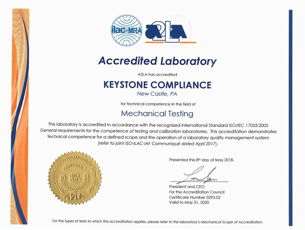Accredited Laboratory A2LA has accredited KEYSTONE COMPLIANCE New Castle, PA for technical competence in the field of Mechanical Testing This laboratory is accredited in accordance with the