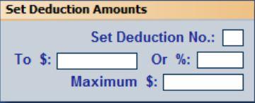Autosoft DMS Dealership Payroll Set Deduction Amount Use this button to set the deduction amount to a specific dollar amount or percentage. 1.