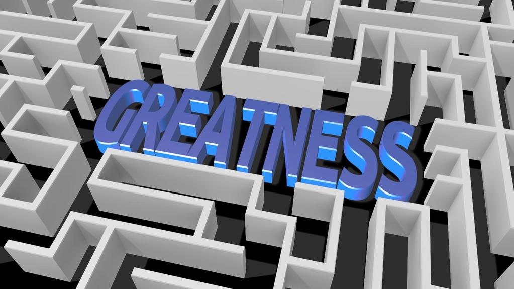 Greatness is the