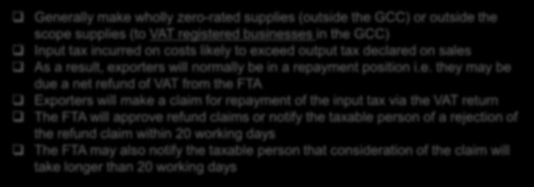 repayment position i.e. they may be due a net refund of VAT from the FTA Exporters will make a claim for repayment of the input tax via the VAT return