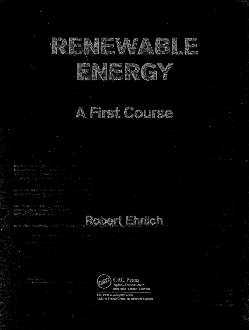 RENEWABLE ENERGY A First Course Robert Ehrlich Lap) CRC Press \V J Taylor & Francis Group Boca