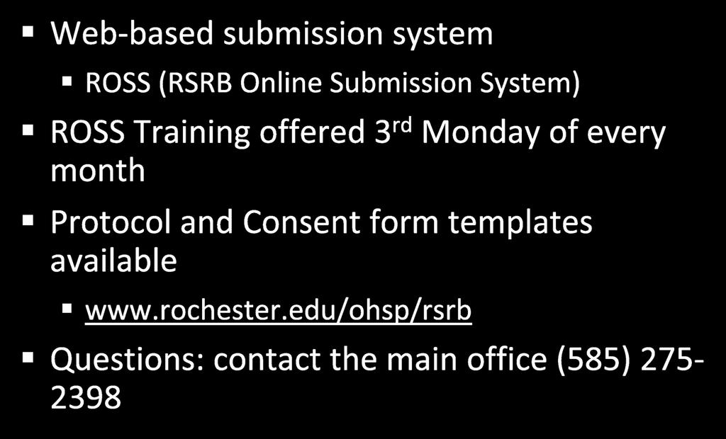 2 nd Step RSRB Submission Web-based submission system ROSS (RSRB Online Submission System) ROSS Training offered 3 rd Monday of