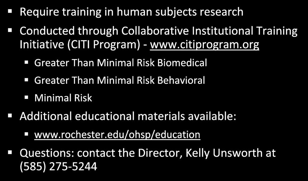 1 st Step Investigator Education Require training in human subjects research Conducted through Collaborative Institutional Training Initiative (CITI Program) - www.citiprogram.
