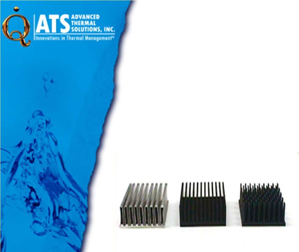 ATS Heat Sink Design Advantage Highest performance heat sink in the market 200 Thermal
