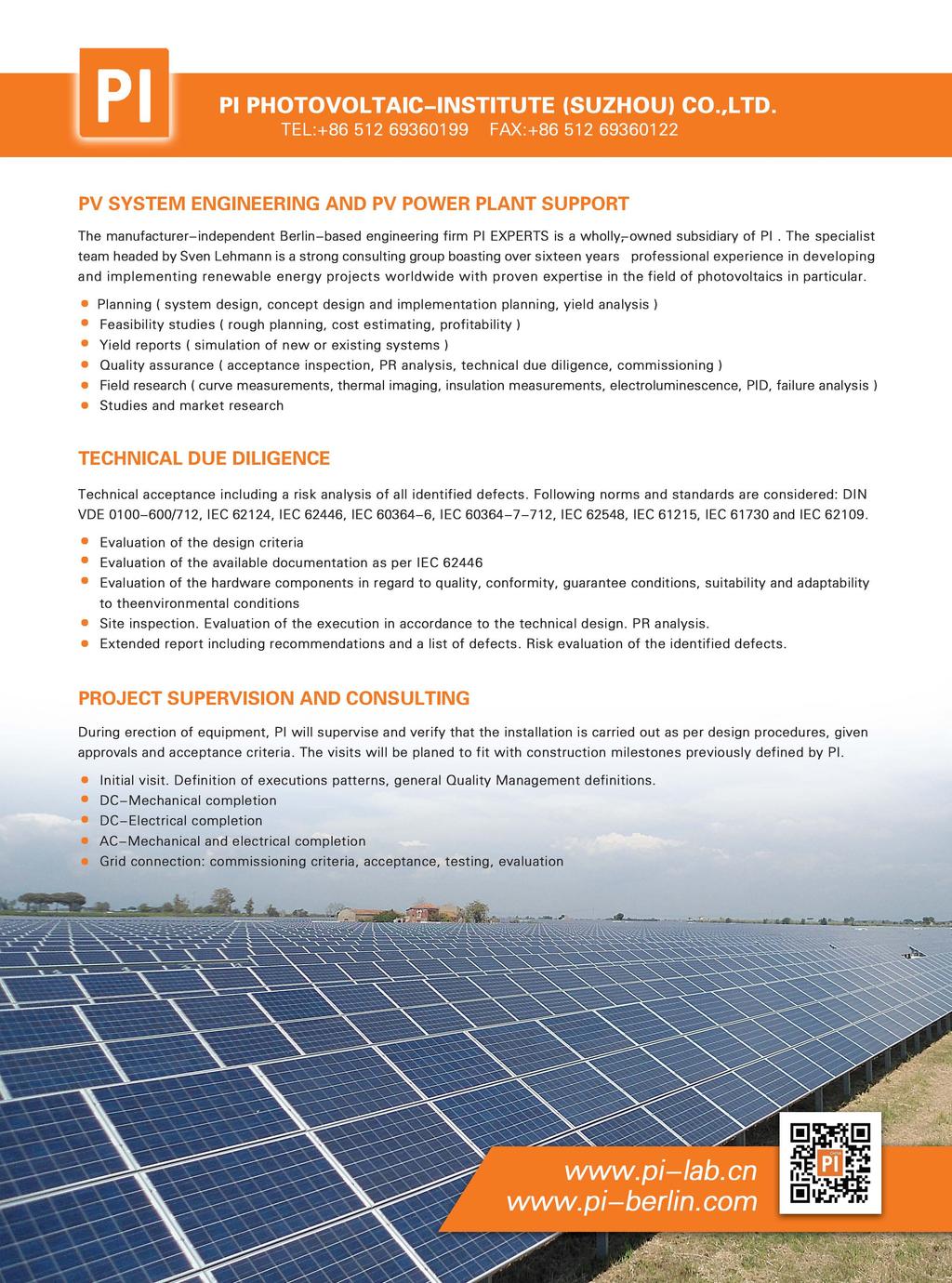 PV SYSTEM ENGINEERING AND PV POWER PLANT SUPPORT The manufacturer-independent Berlin-based engineering firm PI EXPERTS is a wholly;-owned subsidiary of PI.
